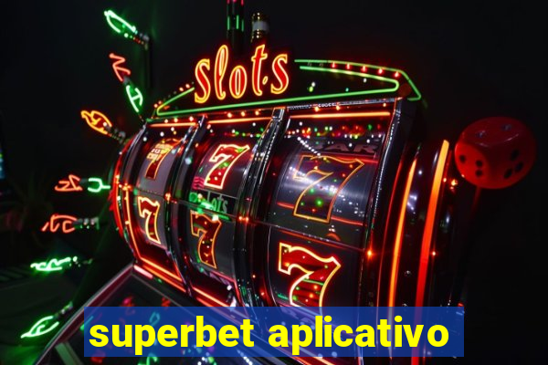 superbet aplicativo